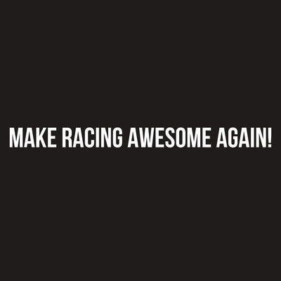 Make Racing Awesome Again!